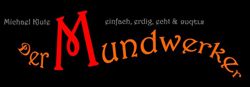Michael Klute - Der Mundwerker Michael Klute - Der Mundwerker